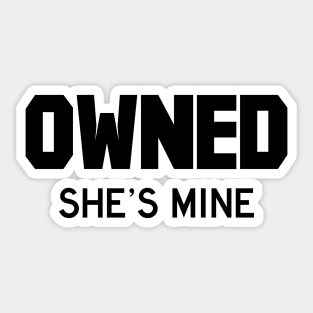 Owned She's Mine black Sticker